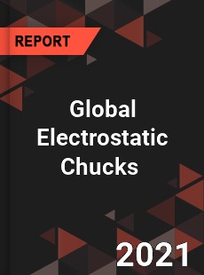 Global Electrostatic Chucks Market