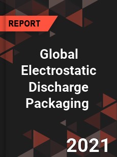 Global Electrostatic Discharge Packaging Market