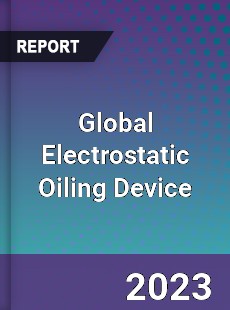 Global Electrostatic Oiling Device Industry