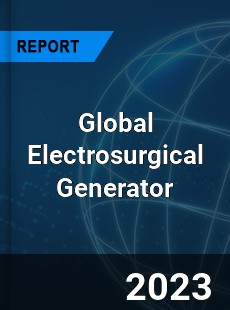 Global Electrosurgical Generator Industry