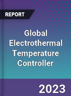 Global Electrothermal Temperature Controller Industry