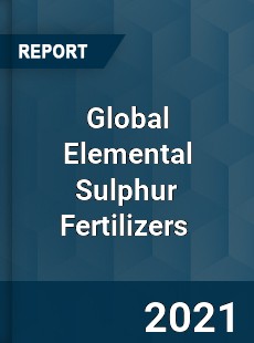 Global Elemental Sulphur Fertilizers Market