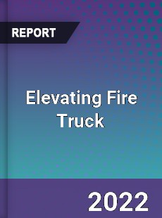 Global Elevating Fire Truck Market