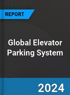 Global Elevator Parking System Industry