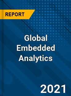 Global Embedded Analytics Market