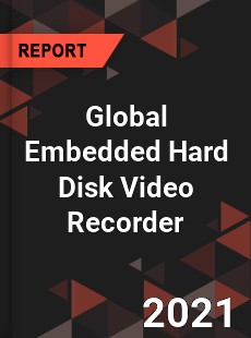 Global Embedded Hard Disk Video Recorder Market