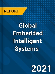 Global Embedded Intelligent Systems Market