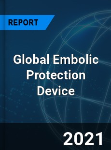 Global Embolic Protection Device Market