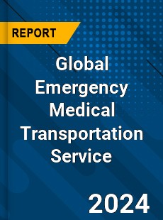 Global Emergency Medical Transportation Service Industry