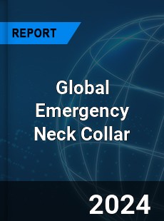 Global Emergency Neck Collar Industry