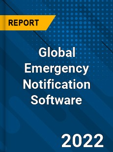 Global Emergency Notification Software Market