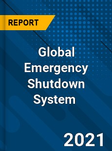 Global Emergency Shutdown System Market