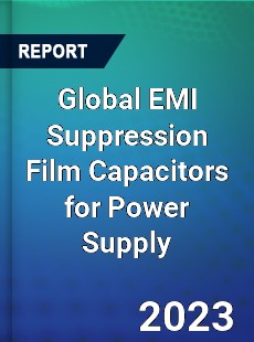 Global EMI Suppression Film Capacitors for Power Supply Industry