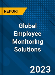 Global Employee Monitoring Solutions Market