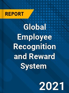 Global Employee Recognition and Reward System Market