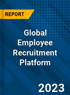 Global Employee Recruitment Platform Industry