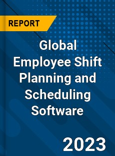 Global Employee Shift Planning and Scheduling Software Industry