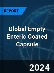 Global Empty Enteric Coated Capsule Industry