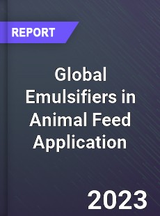 Global Emulsifiers in Animal Feed Application Market