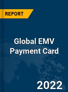 Global EMV Payment Card Market