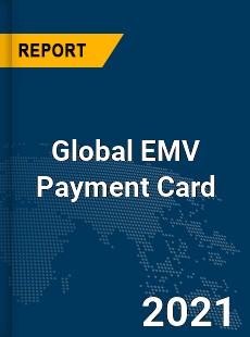 Global EMV Payment Card Market