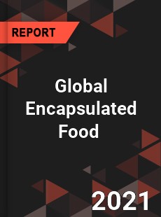 Global Encapsulated Food Market