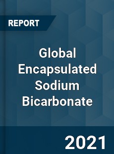 Global Encapsulated Sodium Bicarbonate Industry