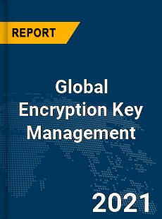 Global Encryption Key Management Market