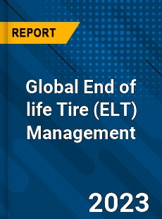 Global End of life Tire Management Industry