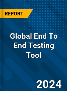 Global End To End Testing Tool Industry