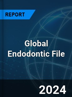 Global Endodontic File Market