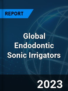 Global Endodontic Sonic Irrigators Industry