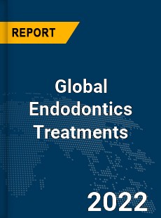 Global Endodontics Treatments Market