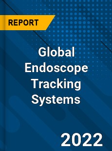 Global Endoscope Tracking Systems Market