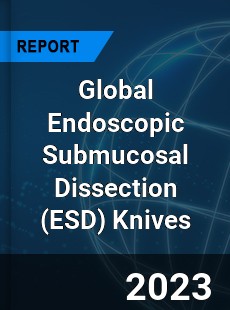 Global Endoscopic Submucosal Dissection Knives Industry