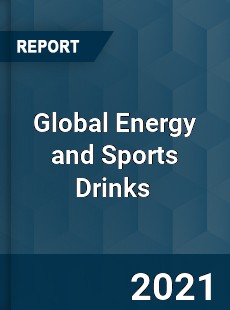 Global Energy and Sports Drinks Market