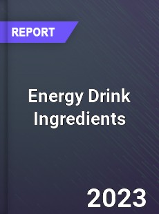 Global Energy Drink Ingredients Market