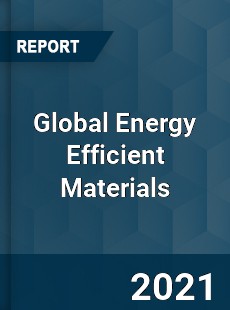 Global Energy Efficient Materials Market