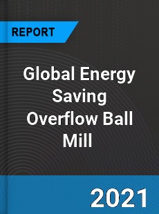 Global Energy Saving Overflow Ball Mill Market