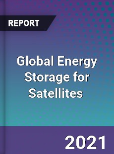 Global Energy Storage for Satellites Market