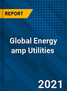 Global Energy amp Utilities Market