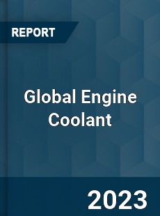 Global Engine Coolant Industry