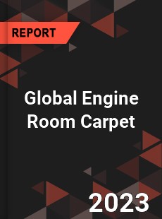 Global Engine Room Carpet Industry