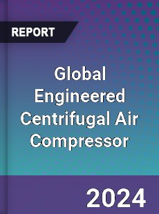 Global Engineered Centrifugal Air Compressor Industry