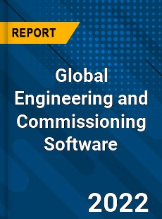 Global Engineering and Commissioning Software Market