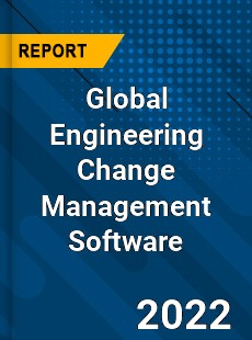 Global Engineering Change Management Software Market