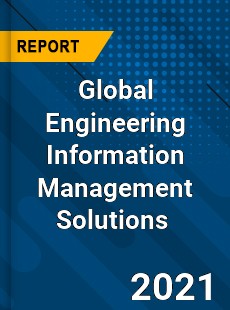 Global Engineering Information Management Solutions Market