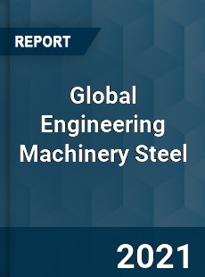 Global Engineering Machinery Steel Market