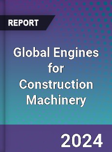 Global Engines for Construction Machinery Industry