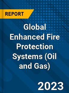 Global Enhanced Fire Protection Systems Market